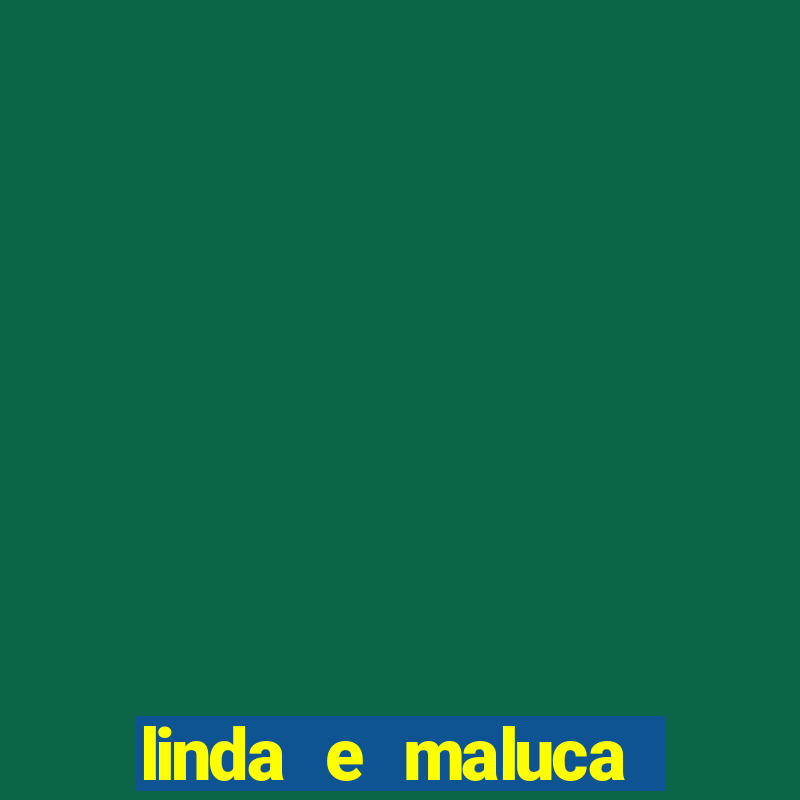 linda e maluca orochi letra